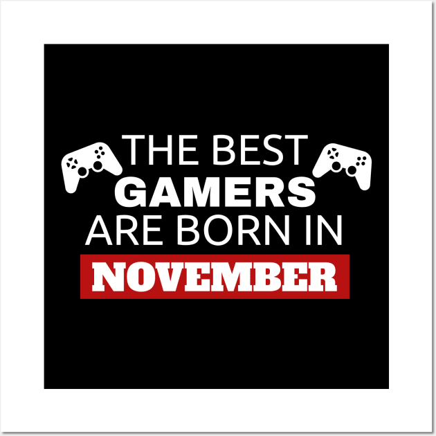 The Best Gamers Are Born In November Wall Art by fromherotozero